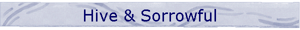 Hive & Sorrowful